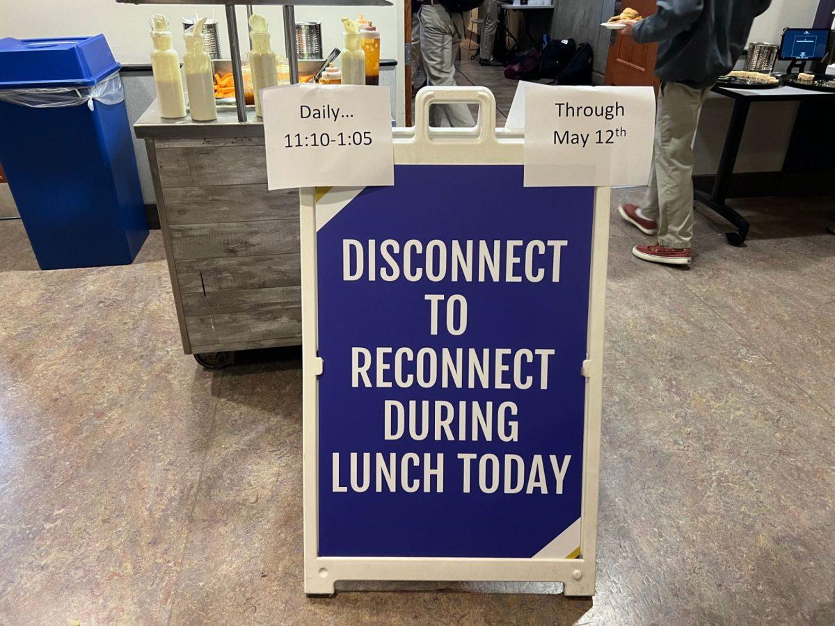 Sign in Lower commons that is in place to remind students of the Disconnect to Reconnect experiment. Photo by  Jon Bouker